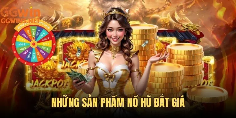 Nổ hũ GGWIN và những siêu phẩm đắt giá