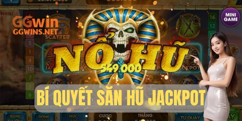 Bí Quyết Săn Hũ Jackpot: 5+ Mẹo Chơi Hiệu Quả Từ Cao Thủ