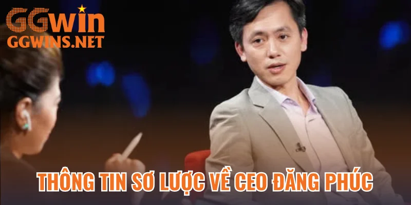 Thông tin sơ lược về CEO Đăng Phúc